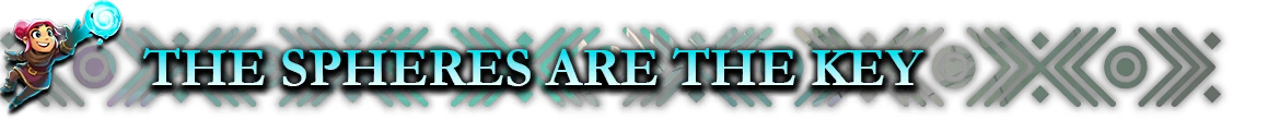 Spheres Message – Forgotten Fragments Forgotten Fragments: A character holds a glowing sphere beside text "THE SPHERES ARE THE KEY."