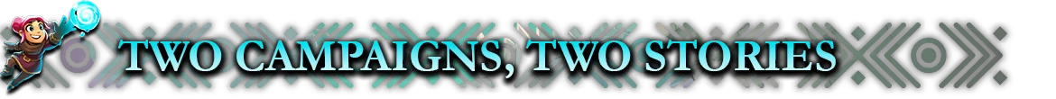 Two Campaigns – Forgotten Fragments Forgotten Fragments: Character with glowing orb next to "TWO CAMPAIGNS, TWO STORIES" text.