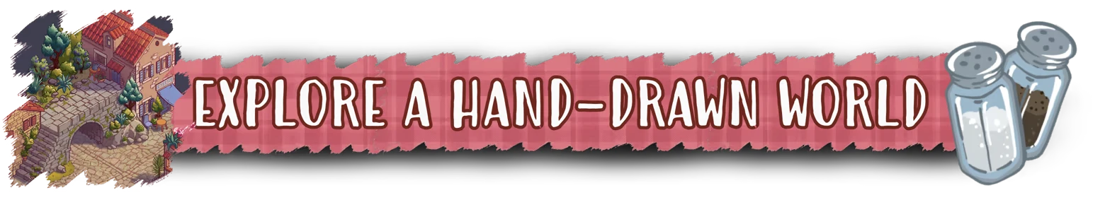 Hand Drawn World – Foxy Dumplings Foxy Dumplings: Banner reading “EXPLORE A HAND-DRAWN WORLD” with salt and pepper shakers.