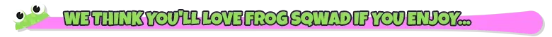 Frog Sqwad: Green text on pink with a frog face and eyes peeking from the left side.