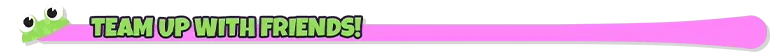 Frog Sqwad: Green frog eyes on a pink bar with bold text "TEAM UP WITH FRIENDS!"