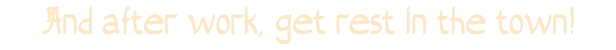 Gatekeeper's Week: Beige medieval-style text reads, "And after work, get rest in the town!"