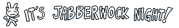 GIMMIKO: White text "IT'S JABBERWOCK NIGHT!" with a sad cartoon character on a black background.