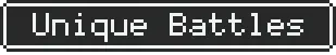 Unique Battles Button – GLITCHED GLITCHED: Pixelated button labeled "Unique Battles" in white text on dark gray.