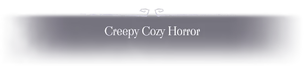 Gloomy Eyes: Text "Creepy Cozy Horror" in white on a dark background with decorative edges.