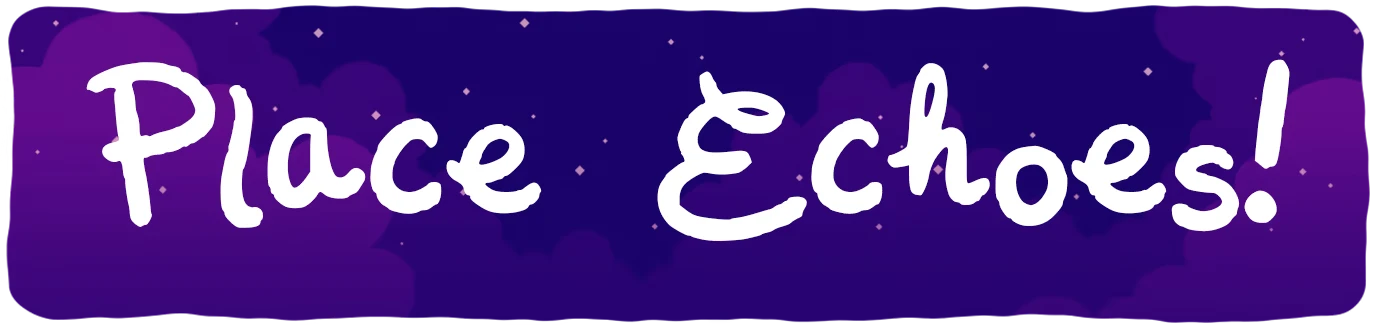 Goodnight, B: White handwritten “Place Echoes!” text on a purple starry background.