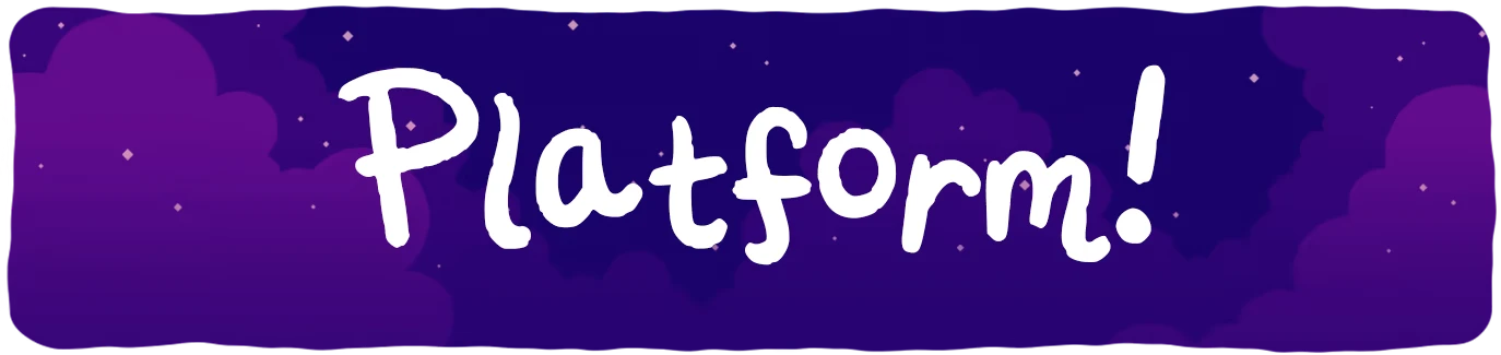 Goodnight, B: White handwritten “Platform!” on purple starry sky with clouds.