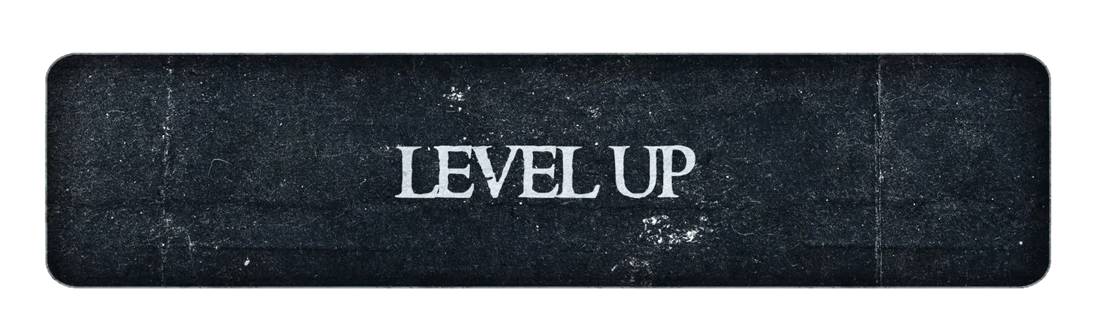 Grave Profits: White serif LEVEL UP text centered on a worn black banner button.