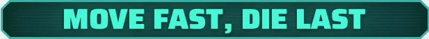Move Fast Text – GRAVHOUNDS GRAVHOUNDS: Teal banner with bold cyan text reading “MOVE FAST, DIE LAST”.