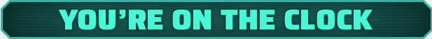 On the Clock – GRAVHOUNDS GRAVHOUNDS: Large teal text “YOU’RE ON THE CLOCK” on a dark green sci‑fi panel.