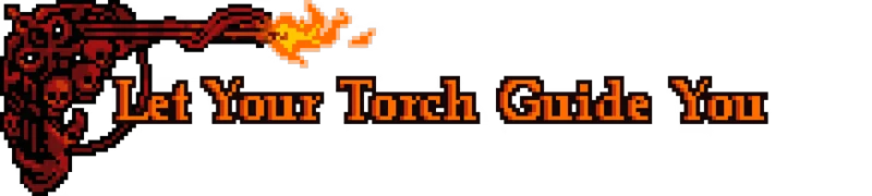Greed & Darkness: Pixel art text "Let Your Torch Guide You" with a flaming torch and skulls.