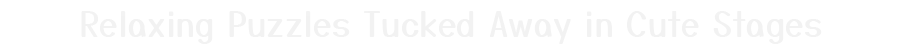 Tagline Text – Hakoniwa Electric Hakoniwa Electric: White pixel text “Relaxing Puzzles Tucked Away in Cute Stages” on black.