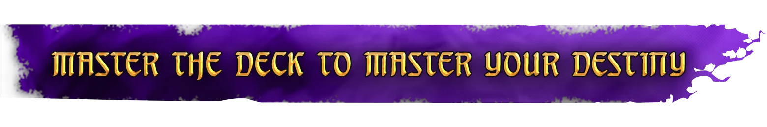 Master Deck Banner – Hand of Fate: Hordes Hand of Fate: Gold medieval text “MASTER THE DECK TO MASTER YOUR DESTINY” on purple banner.
