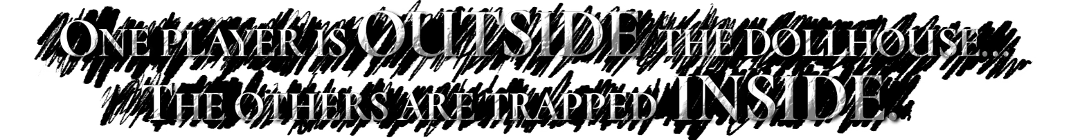HAUNTED: White serif text: ONE PLAYER IS OUTSIDE... THE OTHERS ARE TRAPPED INSIDE.