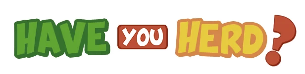 Have You Herd?: Bold green, red, and yellow text with playful, outlined font style.