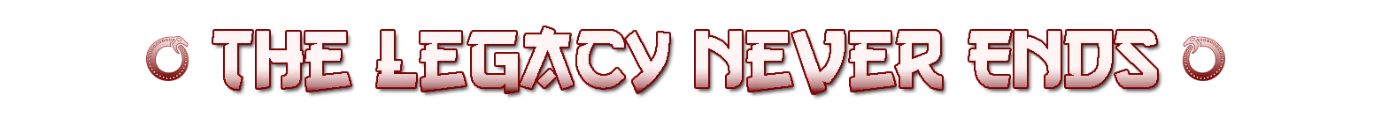 Heritage: Large red-and-white block text reading THE LEGACY NEVER ENDS on black background.