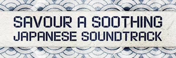 Japanese Soundtrack – Hirogami Hirogami: Text reads "Savour a Soothing Japanese Soundtrack" on a patterned background.