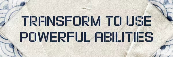 Transform Abilities – Hirogami Hirogami: Origami-style text reads "TRANSFORM TO USE POWERFUL ABILITIES" on textured paper.