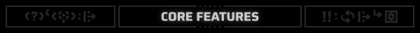 Holder of Place: Black background with white text "CORE FEATURES" flanked by symbols.