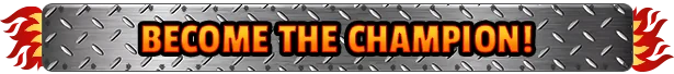 Hot Rod Mayhem: "BECOME THE CHAMPION!" in bold orange text on a metal plate with flame accents.