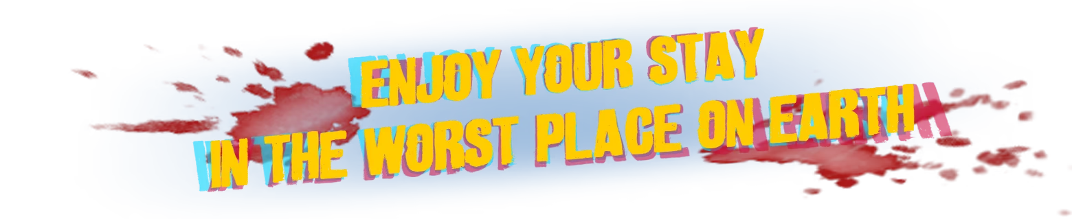 Enjoy Your Stay – I Hate This Place I Hate This Place: Bold yellow text on blue with red splatters reads "ENJOY YOUR STAY IN THE WORST PLACE ON EARTH".