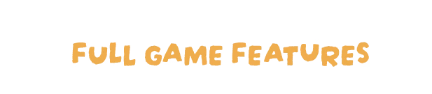 Full Game Features – I NEED SPACE I NEED SPACE: Orange text "FULL GAME FEATURES" with white paw prints on a black background.