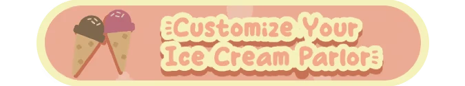 Ice Cream Together: Two ice cream cones beside text “Customize Your Ice Cream Parlor”.