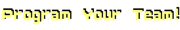 Program Your Team – IF Enemy: SMACK! IF Enemy: Yellow pixel text “Program Your Team!” on black background.