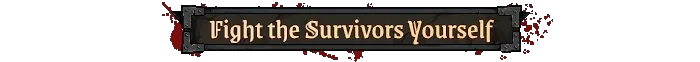 Infamous Keepers: Banner text “Fight the Survivors Yourself” on dark plaque with blood splatters.