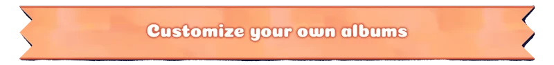 Customize Albums – Instants Instants: Orange banner with white text "Customize your own albums" in a playful font.