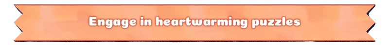 Heartwarming Puzzles – Instants Instants: Orange ribbon with white text saying "Engage in heartwarming puzzles" in bold font.