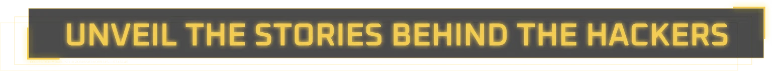 Stories Behind Hackers – Into The Grid Into The Grid: Neon yellow text reads "UNVEIL THE STORIES BEHIND THE HACKERS" on a black background.