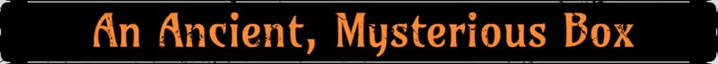 It’s Breaking Out: Orange title text “An Ancient, Mysterious Box” on black banner.