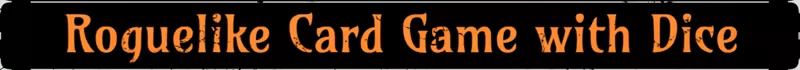 It’s Breaking Out: Orange text “Roguelike Card Game with Dice” on black banner.