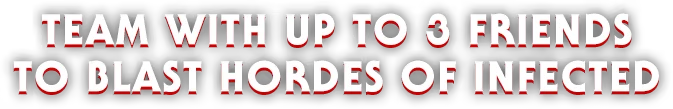 John Carpenter’s Toxic Commando: White text with red shadow: TEAM WITH UP TO 3 FRIENDS TO BLAST HORDES OF INFECTED.