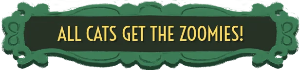 Jumping Jazz Cats: Ornate green banner with bold yellow text reads "ALL CATS GET THE ZOOMIES!"
