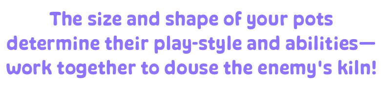 Kiln: Purple text reads, "The size and shape of your pots determine their play-style and abilities."