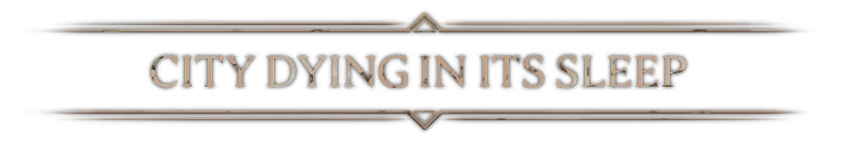 City Dying Title – Koshmar: The Last Reverie Koshmar: Banner with gold serif text “CITY DYING IN ITS SLEEP” on black background.