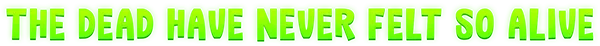 Kulebra and the Souls of Limbo: Bright green text reads "THE DEAD HAVE NEVER FELT SO ALIVE."