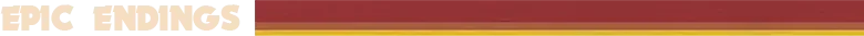 Last Flag: Bold text "EPIC ENDINGS" in cream color on a red background with yellow stripes.