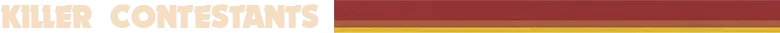 Last Flag: Beige text "KILLER CONTESTANTS" on a black background with a red and yellow stripe.
