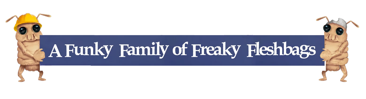 Last Wail of the Sea King: Banner text “A Funky Family of Freaky Fleshbags”.