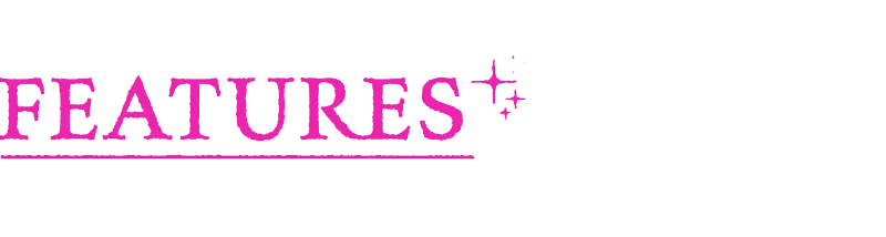 Le Plan Spectral: Pink text "FEATURES" with sparkles and underline on a black background.