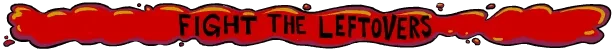 Leftovers KO!: "FIGHT THE LEFTOVERS" text in bold black on a red, fiery background.