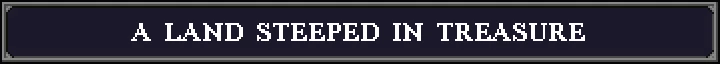 Legends of Dragaea: Text box with "A Land Steeped in Treasure" in white pixelated font.