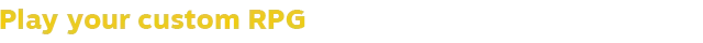 Let's Build a Dungeon: Yellow text reads "Play your custom RPG" on a black background.