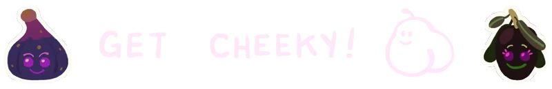 Letters To Arralla: "GET CHEEKY!" text with smiling fruit characters and a cheeky turnip outline.