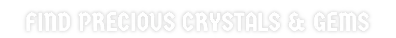 Light Dude: White bold text “FIND PRECIOUS CRYSTALS & GEMS” with gray outline on black.