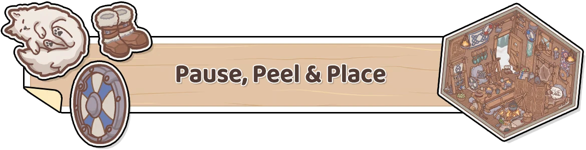 Little Corners: Cozy room with fireplace, sleeping dog, boots, shield, and "Pause, Peel & Place" text.