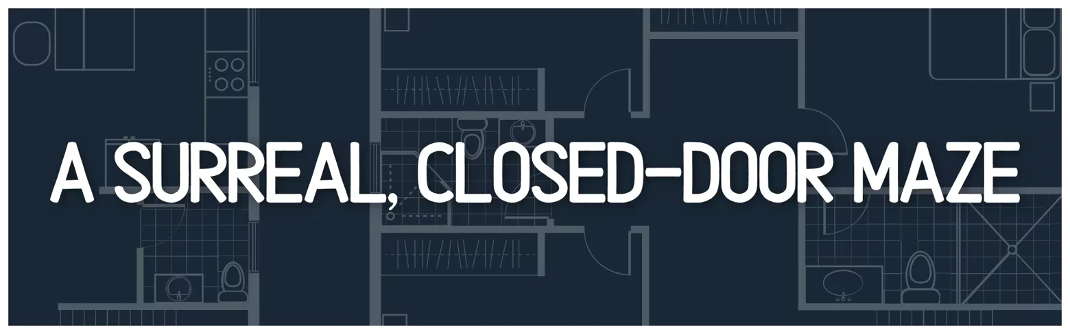 Looking For Fael: White text "A SURREAL, CLOSED-DOOR MAZE" over a dark apartment floor plan.